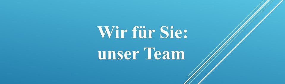 weiße Schrift auf blauem Hintergrund: "Wir für Sie: unser Team"